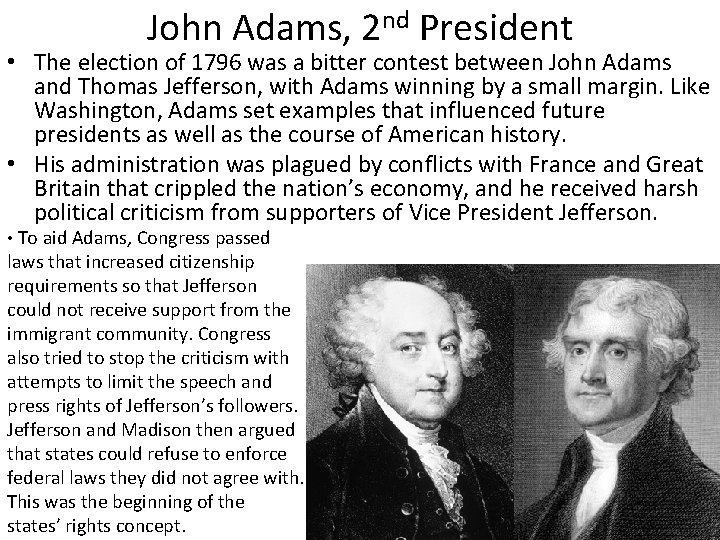John Adams, 2 nd President • The election of 1796 was a bitter contest