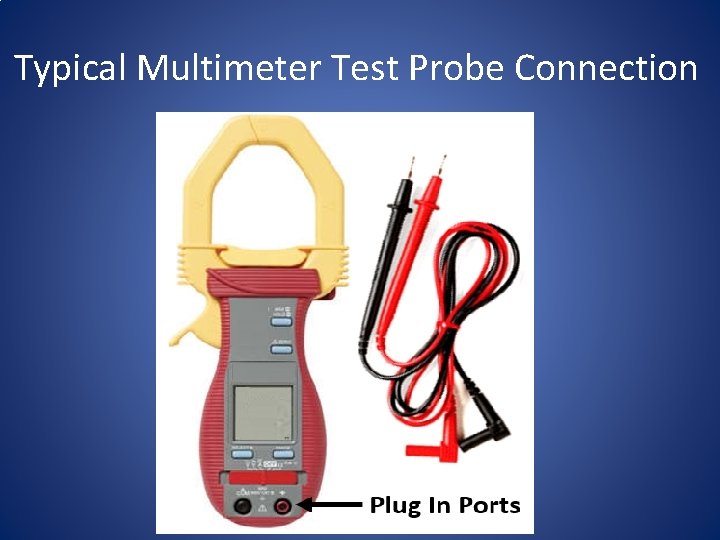 Typical Multimeter Test Probe Connection 