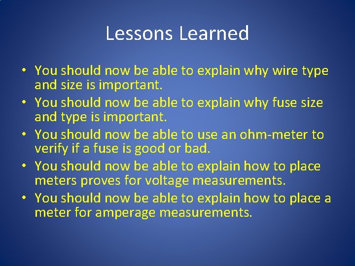 Lessons Learned • You should now be able to explain why wire type and