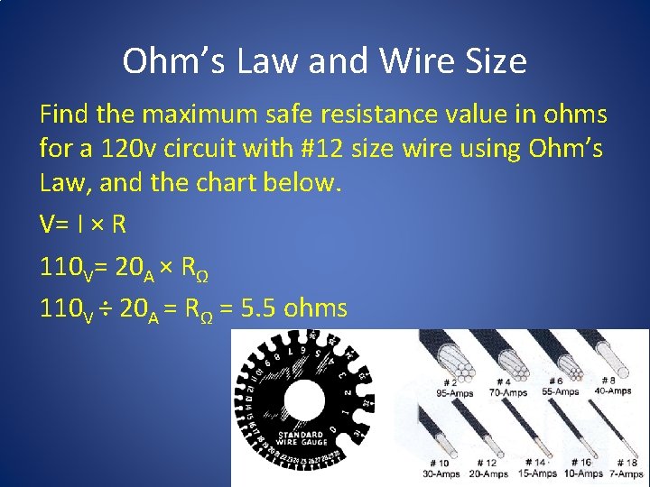 Ohm’s Law and Wire Size Find the maximum safe resistance value in ohms for