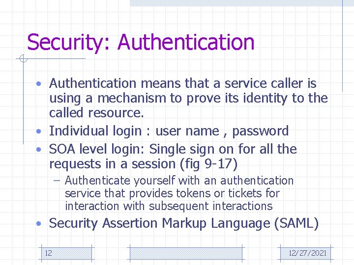 Security: Authentication • Authentication means that a service caller is using a mechanism to
