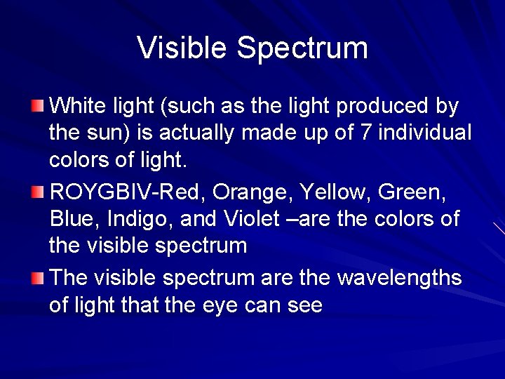 Visible Spectrum White light (such as the light produced by the sun) is actually