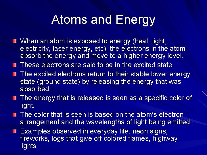 Atoms and Energy When an atom is exposed to energy (heat, light, electricity, laser