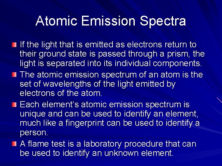 Atomic Emission Spectra If the light that is emitted as electrons return to their