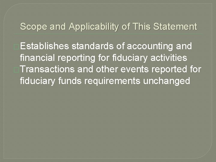 Scope and Applicability of This Statement �Establishes standards of accounting and financial reporting for