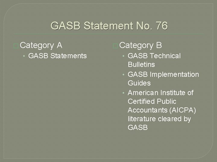GASB Statement No. 76 � Category A • GASB Statements � Category B •