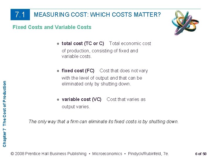 7. 1 MEASURING COST: WHICH COSTS MATTER? Fixed Costs and Variable Costs ● total