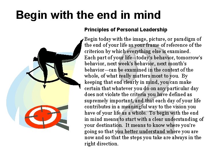 Begin with the end in mind Principles of Personal Leadership Begin today with the