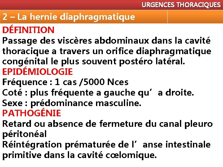 URGENCES THORACIQUES 2 – La hernie diaphragmatique DÉFINITION Passage des viscères abdominaux dans la