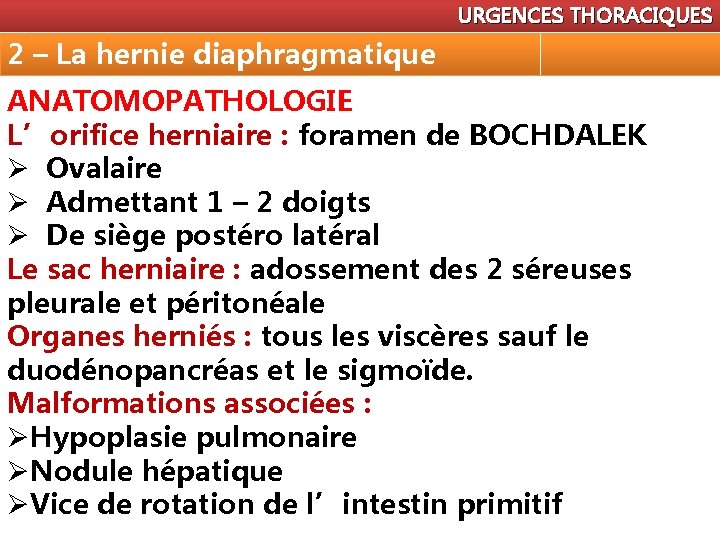URGENCES THORACIQUES 2 – La hernie diaphragmatique ANATOMOPATHOLOGIE L’orifice herniaire : foramen de BOCHDALEK