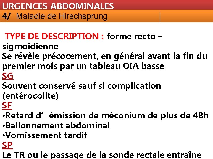 URGENCES ABDOMINALES 4/ Maladie de Hirschsprung TYPE DE DESCRIPTION : forme recto – sigmoidienne