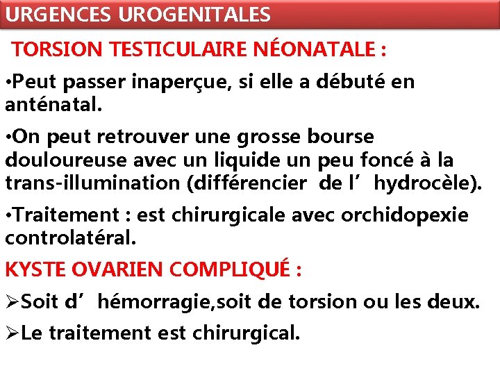 URGENCES UROGENITALES TORSION TESTICULAIRE NÉONATALE : • Peut passer inaperçue, si elle a débuté