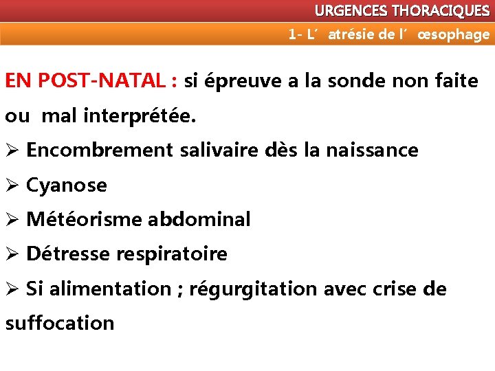 URGENCES THORACIQUES 1 - L’atrésie de l’œsophage EN POST-NATAL : si épreuve a la