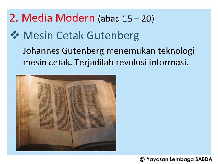 2. Media Modern (abad 15 – 20) v Mesin Cetak Gutenberg Johannes Gutenberg menemukan
