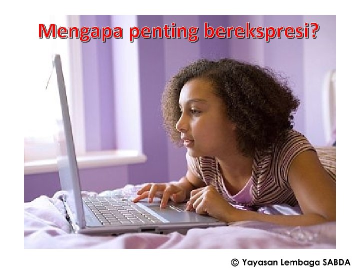 Mengapa penting berekspresi? 