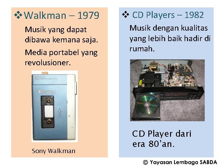 v. Walkman – 1979 Musik yang dapat dibawa kemana saja. Media portabel yang revolusioner.