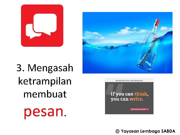 3. Mengasah ketrampilan membuat pesan. 