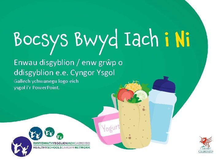 Enwau disgyblion / enw grŵp o ddisgyblion e. e. Cyngor Ysgol Gallech ychwanegu logo