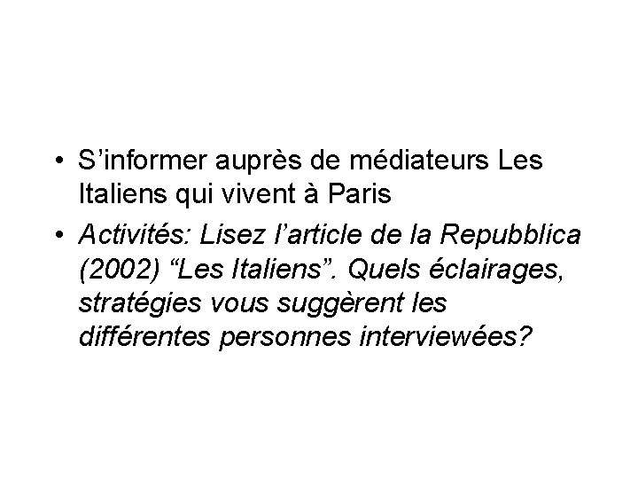  • S’informer auprès de médiateurs Les Italiens qui vivent à Paris • Activités: