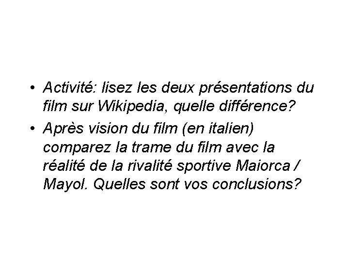  • Activité: lisez les deux présentations du film sur Wikipedia, quelle différence? •