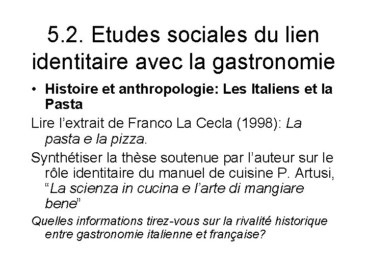5. 2. Etudes sociales du lien identitaire avec la gastronomie • Histoire et anthropologie: