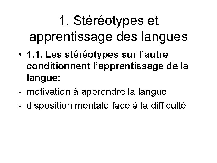 1. Stéréotypes et apprentissage des langues • 1. 1. Les stéréotypes sur l’autre conditionnent