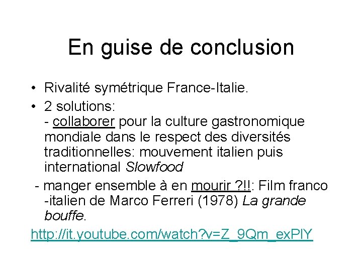 En guise de conclusion • Rivalité symétrique France-Italie. • 2 solutions: - collaborer pour