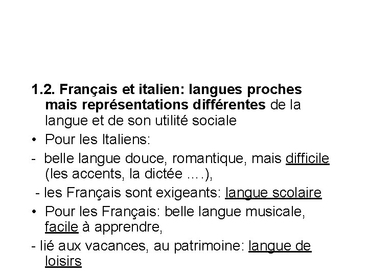 1. 2. Français et italien: langues proches mais représentations différentes de la langue et