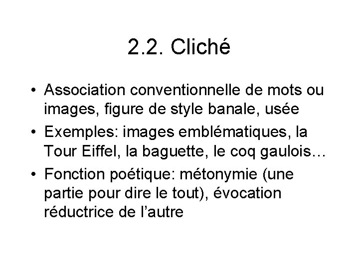 2. 2. Cliché • Association conventionnelle de mots ou images, figure de style banale,