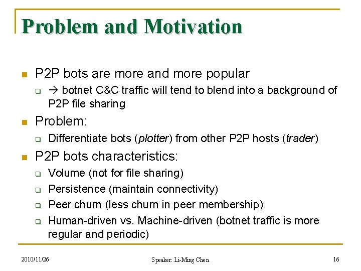 Problem and Motivation n P 2 P bots are more and more popular q
