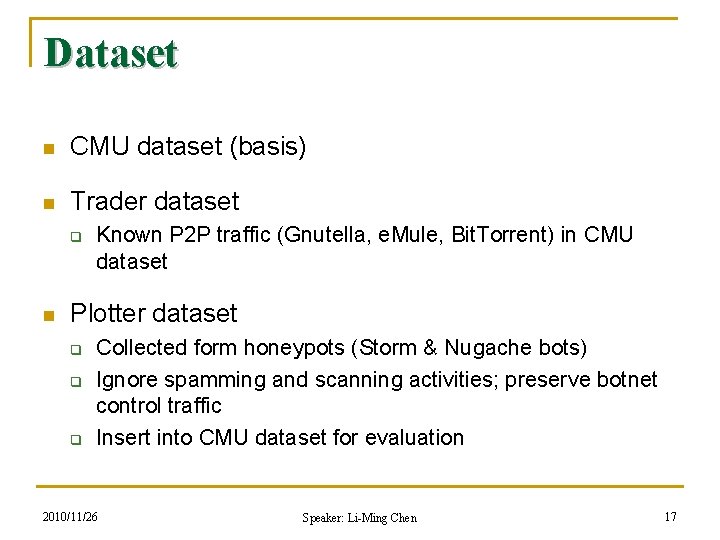 Dataset n CMU dataset (basis) n Trader dataset q n Known P 2 P
