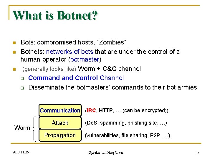 What is Botnet? n n n Bots: compromised hosts, “Zombies” Botnets: networks of bots
