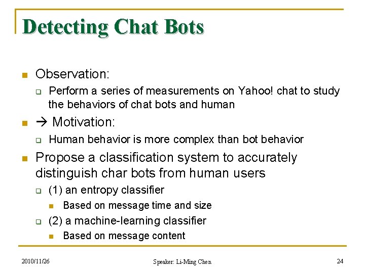 Detecting Chat Bots n Observation: q n Motivation: q n Perform a series of