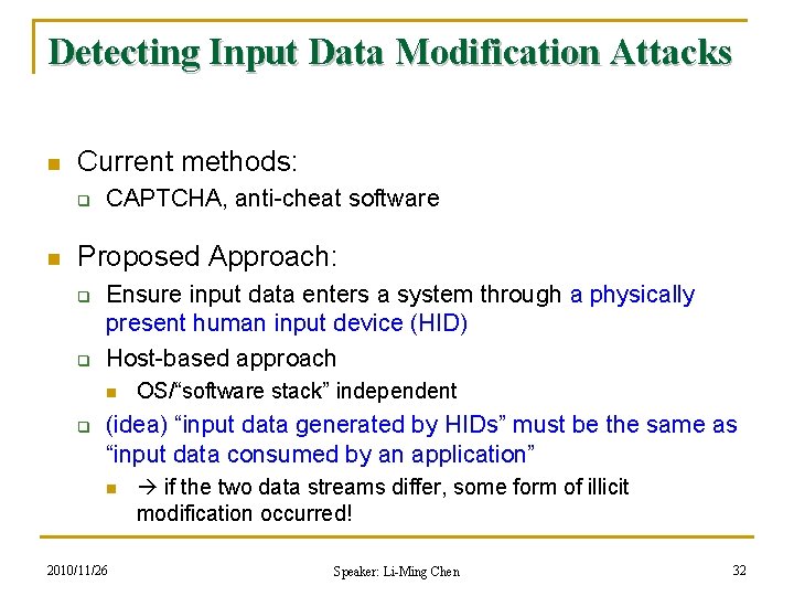 Detecting Input Data Modification Attacks n Current methods: q n CAPTCHA, anti-cheat software Proposed