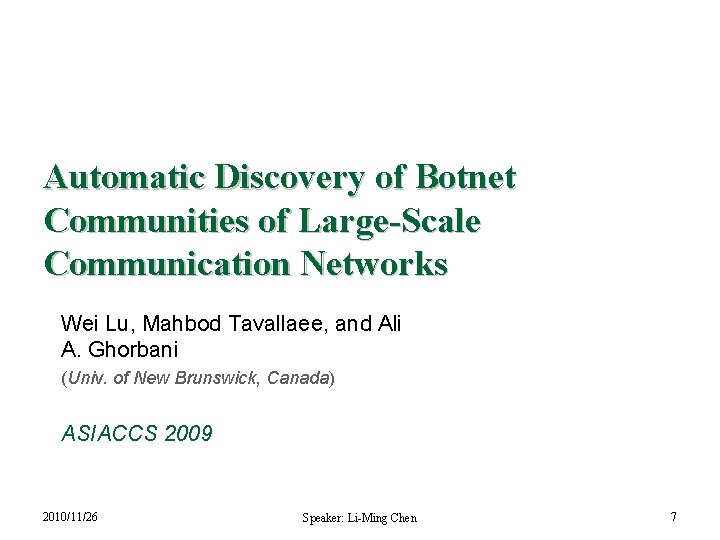 Automatic Discovery of Botnet Communities of Large-Scale Communication Networks Wei Lu, Mahbod Tavallaee, and