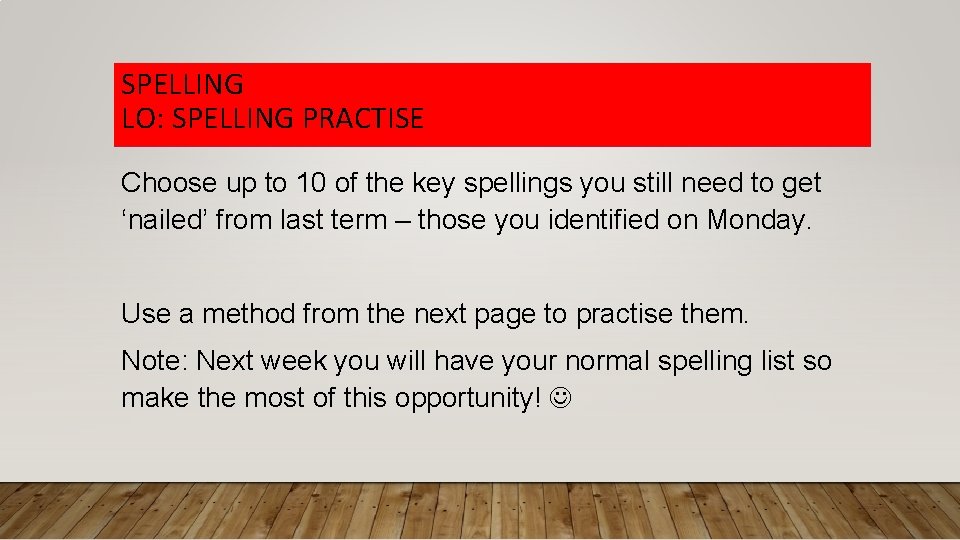 SPELLING LO: SPELLING PRACTISE Choose up to 10 of the key spellings you still