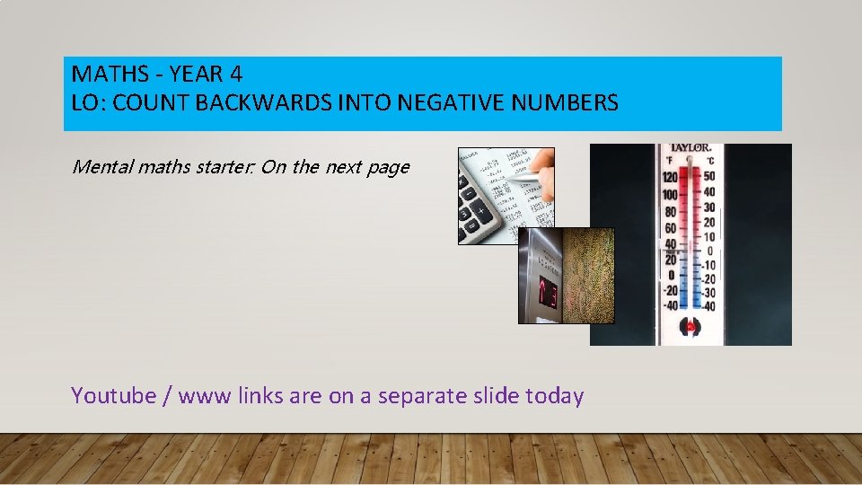 MATHS - YEAR 4 LO: COUNT BACKWARDS INTO NEGATIVE NUMBERS Mental maths starter: On