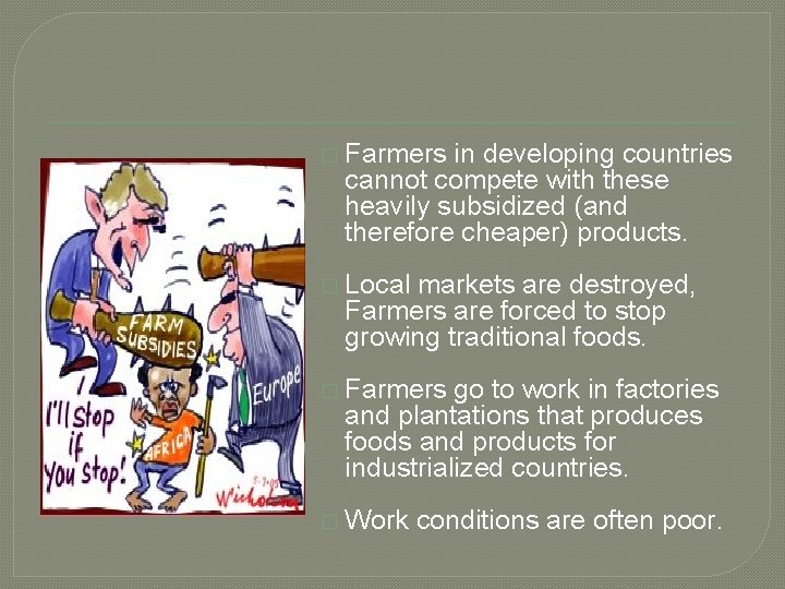 � Farmers in developing countries cannot compete with these heavily subsidized (and therefore cheaper)
