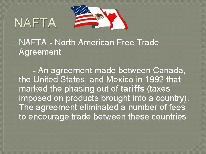 NAFTA � NAFTA - North American Free Trade Agreement � - An agreement made