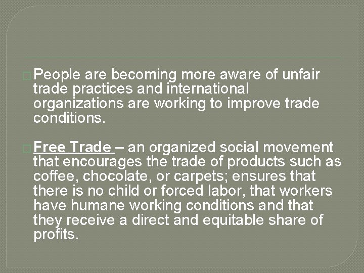 � People are becoming more aware of unfair trade practices and international organizations are
