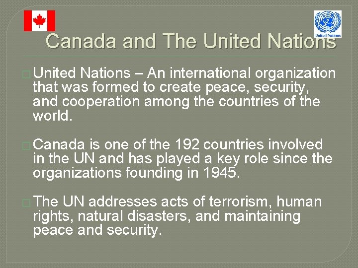 Canada and The United Nations � United Nations – An international organization that was