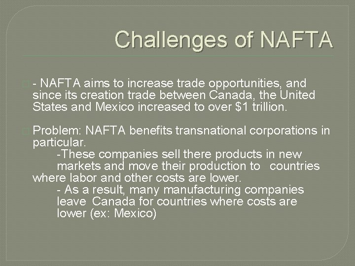 Challenges of NAFTA �- NAFTA aims to increase trade opportunities, and since its creation