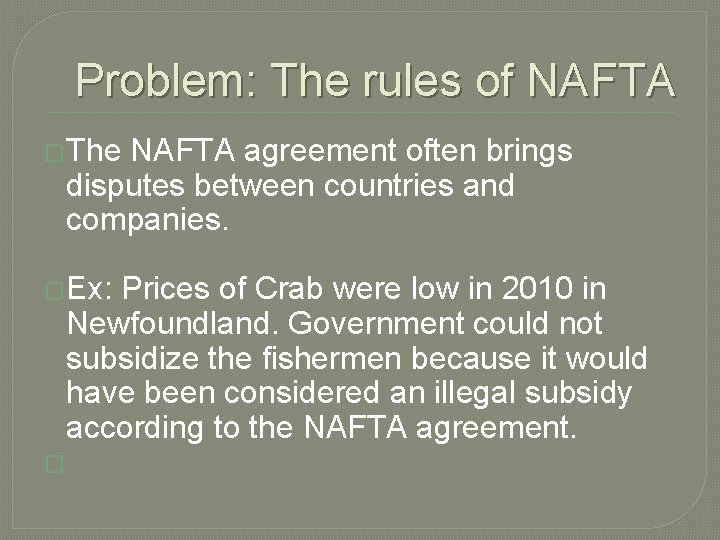 Problem: The rules of NAFTA �The NAFTA agreement often brings disputes between countries and