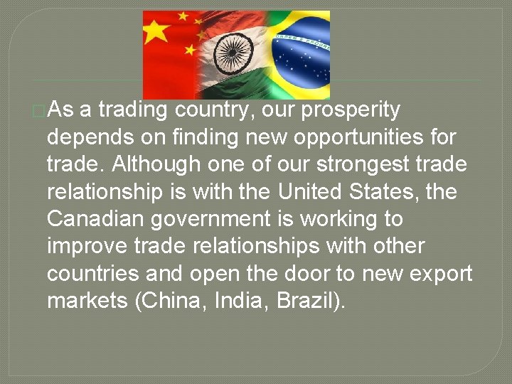 �As a trading country, our prosperity depends on finding new opportunities for trade. Although