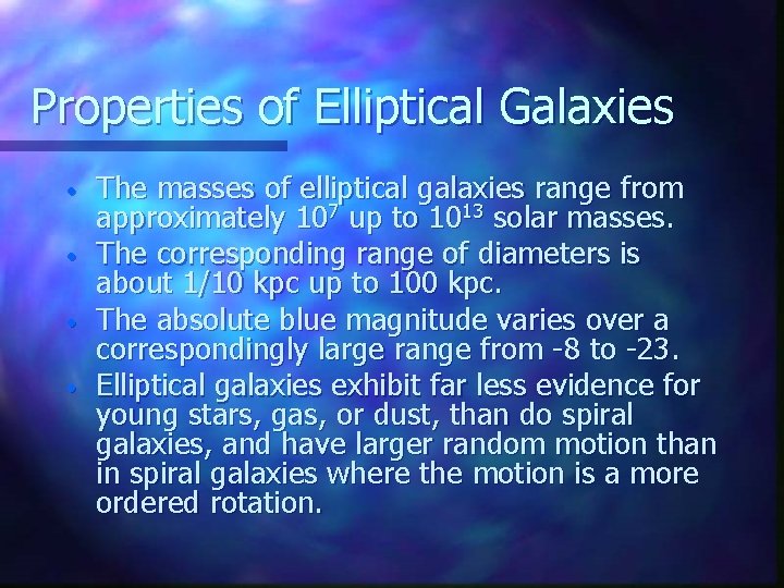 Properties of Elliptical Galaxies • • The masses of elliptical galaxies range from approximately