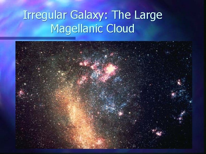 Irregular Galaxy: The Large Magellanic Cloud 