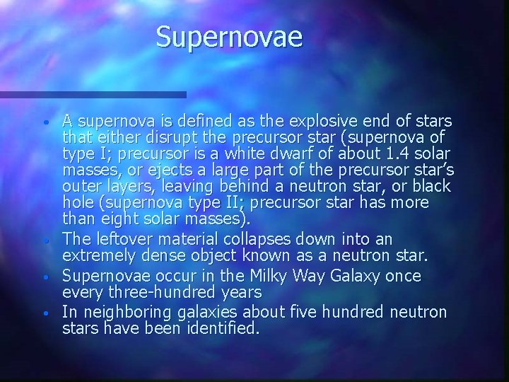 Supernovae • • A supernova is defined as the explosive end of stars that