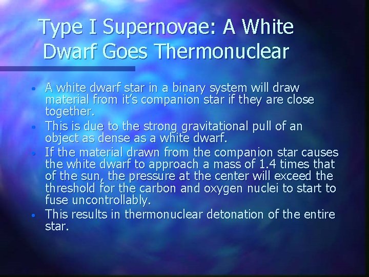 Type I Supernovae: A White Dwarf Goes Thermonuclear • • A white dwarf star