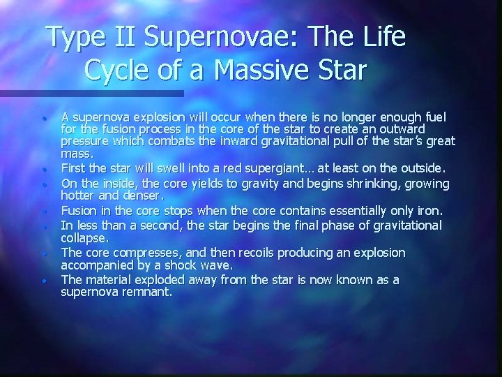 Type II Supernovae: The Life Cycle of a Massive Star • • A supernova