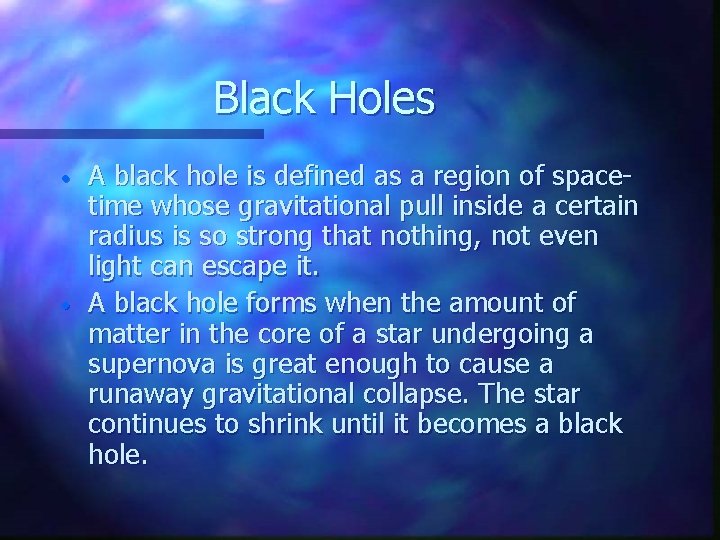 Black Holes • • A black hole is defined as a region of spacetime